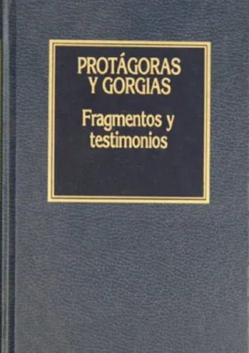 Libro, Fragmentos Y Testimonios De Protágoras Y Gorgias.