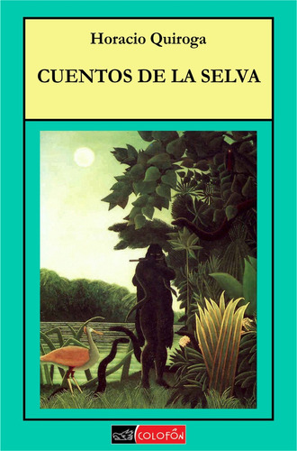 Cuentos De La Selva Gl - Horacio Quiroga - Colofón