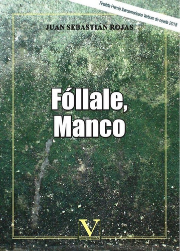 FÓLLALE, MANCO, de JUAN SEBASTIÁN ROJAS MIRANDA. Editorial Verbum, tapa blanda en español