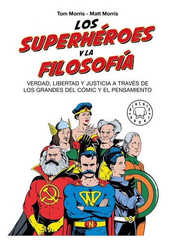 Los Superheroes Y La Filosofia Tom Morris Blackie Books