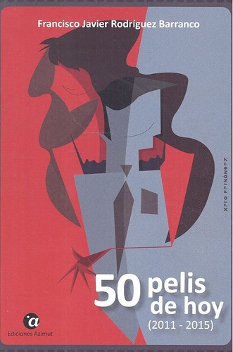 50 Pelis De Hoy (2011 - 2015), De Rodríguez Barranco, Francisco Javier. Editorial Ediciones Azimut, Tapa Blanda En Español