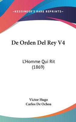 Libro De Orden Del Rey V4: L'homme Qui Rit (1869) - Hugo,...
