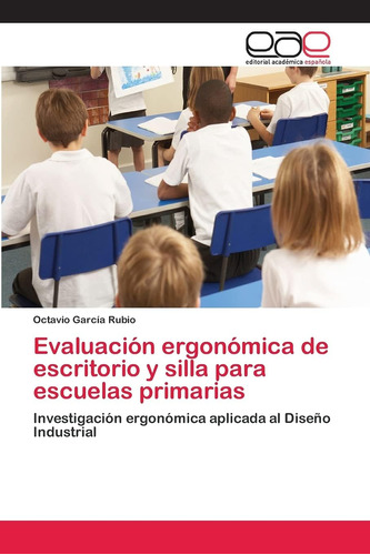 Libro: Evaluación Ergonómica De Escritorio Y Silla Para Escu