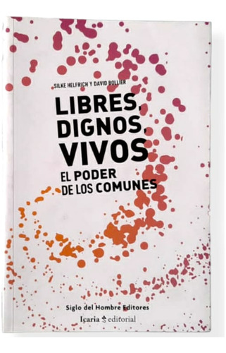 Libres Dignos Vivos El Poder De Los Comunes ( Original )