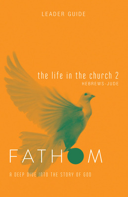 Libro Fathom Bible Studies: The Life In The Church 2 Lead...