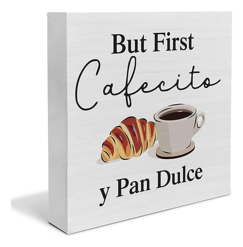 Country But First Cafecito Y Pan Dulce Wood Box Sign Decor D