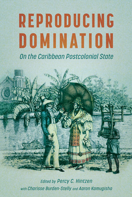 Libro Reproducing Domination: On The Caribbean Postcoloni...