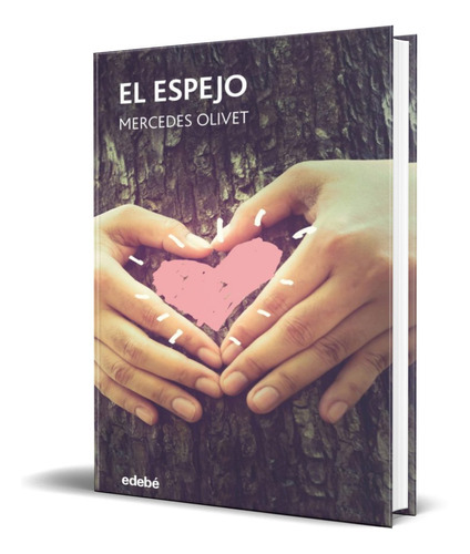 El espejo, de MERCEDES OLIVET SANCHEZ. Editorial edebé, tapa blanda en español, 2017