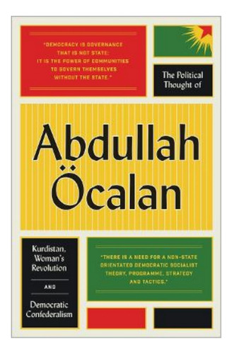 The Political Thought Of Abdullah Öcalan - Abdullah Öca. Ebs