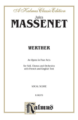J. Massenet: Werther, An Opera In Four Acts For Soli, Chorus