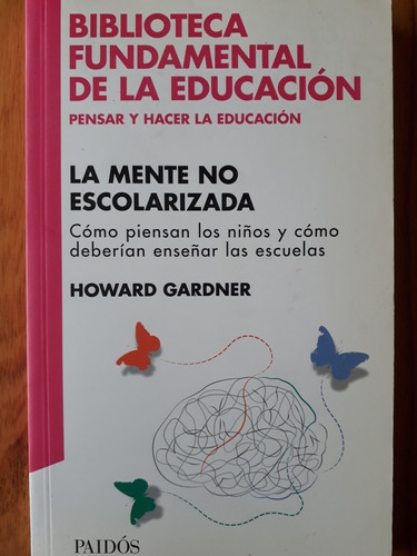 La Mente No Escolarizada - Howard Gardner / Nuevo 