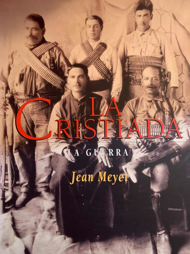 La Cristiada - La Guerra - Jean Meyer