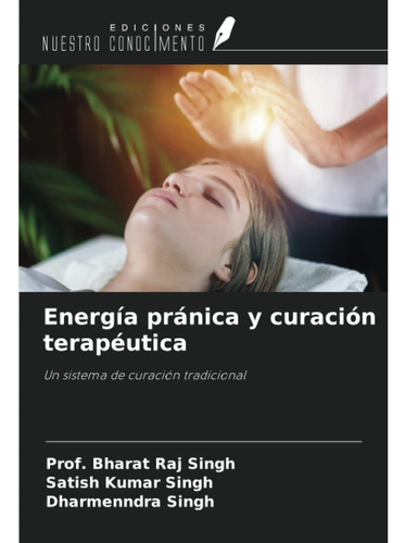 Libro: Energía Pránica Y Curación Terapéutica: Un Sistema De