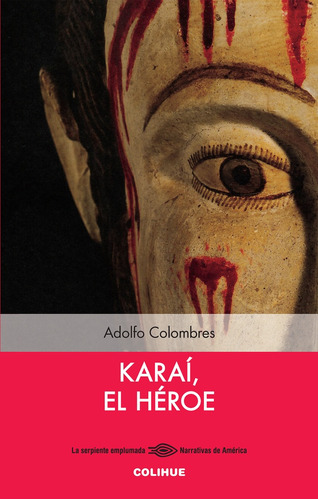 Karai, El Heroe, De Adolfo Colombres. Editorial Colihue, Tapa Blanda En Español, 2023
