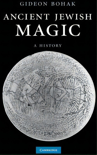 Ancient Jewish Magic, De Gideon Bohak. Editorial Cambridge University Press, Tapa Dura En Inglés