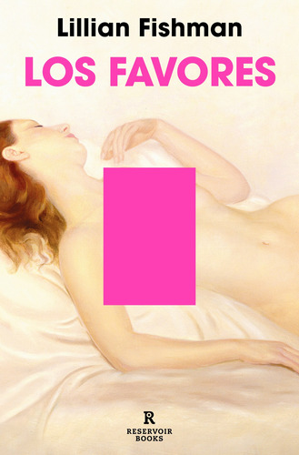 Los favores, de Fishman, Lillian. Reservoir Books Editorial Reservoir Books, tapa blanda en español, 2022