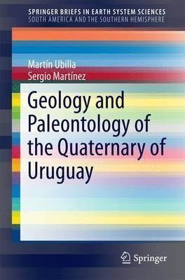 Geology And Paleontology Of The Quaternary Of Uruguay - M...