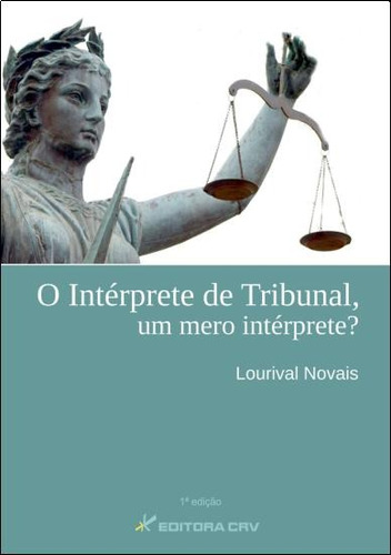 O intérprete de tribunal, um mero intérprete?, de Néto, Lourival Novais. Editora CRV LTDA ME, capa mole em português, 2011