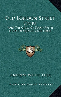 Libro Old London Street Cries: And The Cries Of Today, Wi...