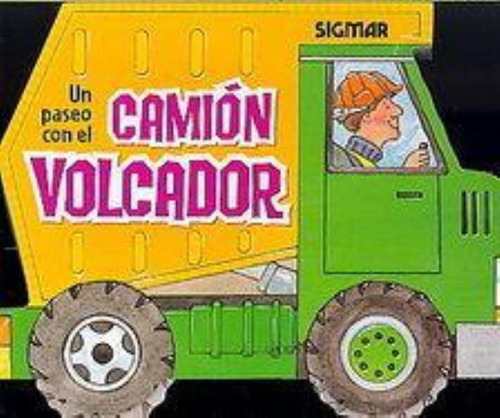Un Paseo Con El Camion Volcador, De Anónimo. Editorial Sigmar, Tapa Tapa Blanda En Español