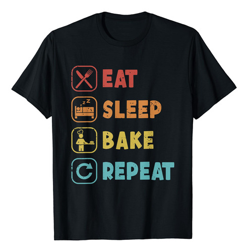 Eat Sleep Bake Repeat Bread Bread Maker Bread Baker Camiseta