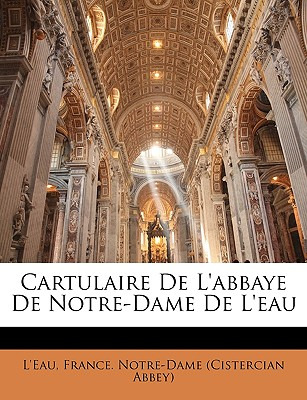 Libro Cartulaire De L'abbaye De Notre-dame De L'eau - L'e...