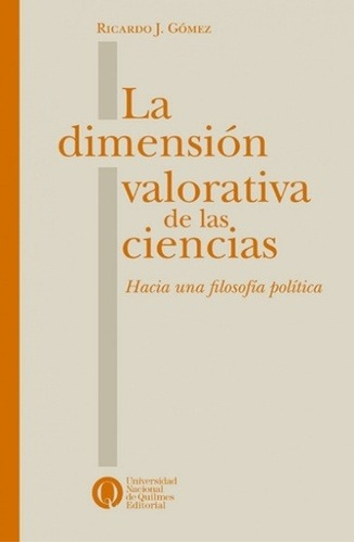 Dimension Valorativa De Las Ciencias, La - Ricardo J. Gomez