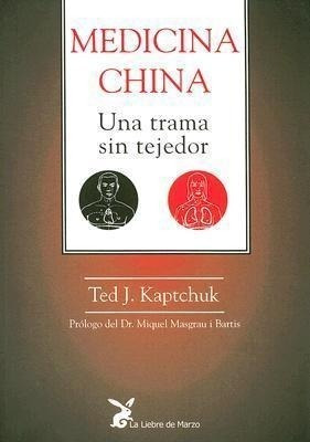 Medicina China : Una Trama Sin Tejedor - Ted J Kaptchuck