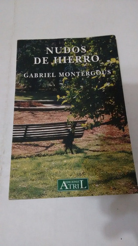 Nudos De Hierro De Gabriel Montergous - Atrill (usado) A1 