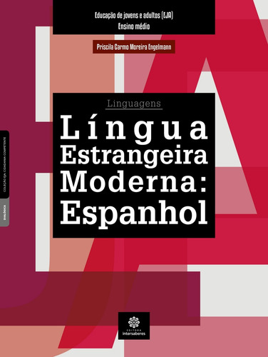 Língua Estrangeira Moderna: Espanhol, de Engelmann, Priscila Carmo Moreira. Série Coleção EJA: Cidadania Competente Editora Intersaberes Ltda., capa mole em português, 2016