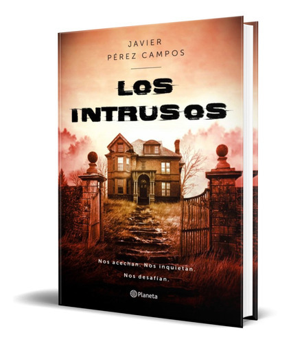 Los Intrusos, De Javier Perez Campos. Editorial Planeta, Tapa Blanda En Español, 2021