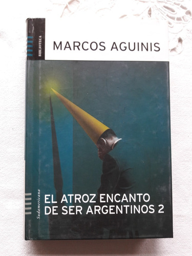 El Atroz Encanto De Ser Argentinos 2 - Marcos Aguinis 