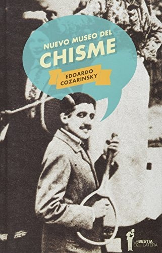 Nuevo Museo Del Chisme, De Edgardo Cozarinsky. Editorial La Bestia Equilátera, Edición 1 En Español