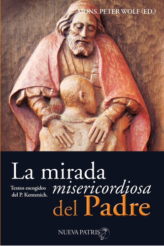 Libro La Mirada Misericordiosa Del Padre (spanish Edition)