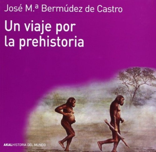 Viaje Por La Prehistoria, Bermúdez De Castro, Ed. Akal
