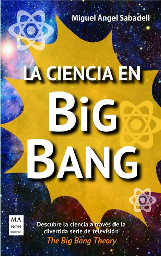 La Ciencia En Big Bang - A Través De Divertidas Aventuras