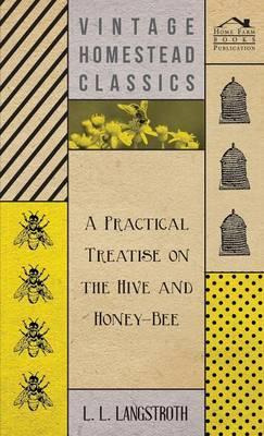 Libro A Practical Treatise On The Hive And Honey-bee - L....