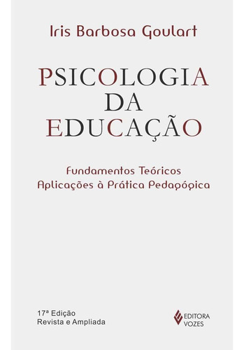 Psicologia da educação: Fundamentos teóricos e aplicações à prática pedagógica, de Goulart, Iris Barbosa. Editora Vozes Ltda., capa mole em português, 2015