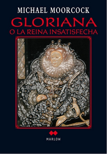 Gloriana O La Reina Insatisfecha, De Moorcock, Michael., Vol. 1. Editorial Edhasa, Tapa Blanda En Español