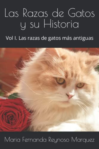 Las Razas De Gatos Y Su Historia: Vol I Las Razas De Gatos M