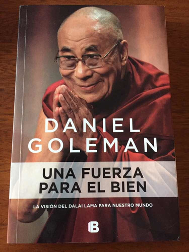 Una Fuerza Para El Bien - Daniel Goleman - Ediciones B
