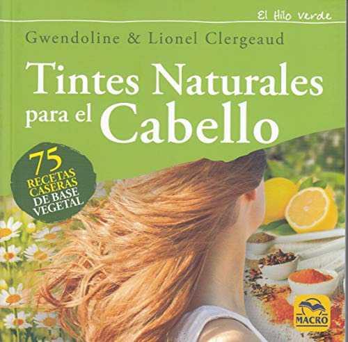 Tintes Naturales Para El Cabello : 75 Recetas Caseras De Bas