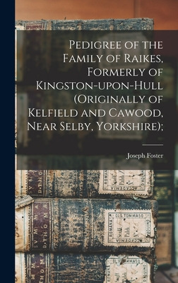 Libro Pedigree Of The Family Of Raikes, Formerly Of Kings...