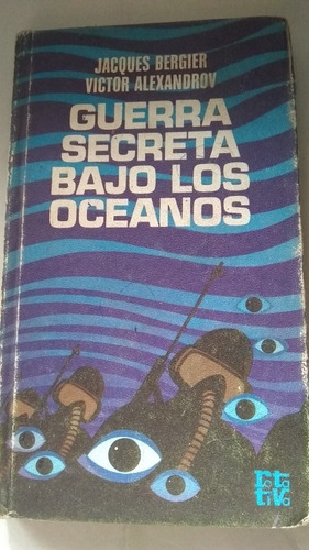 Jacques Bergier - Guerra Secreta Bajo Los Océanos (j)