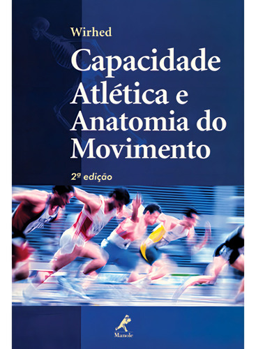 Capacidade atlética e anatomia do movimento, de Wirhed, Rolf. Editorial Editora Manole Saúde, capa mole em português, 2003