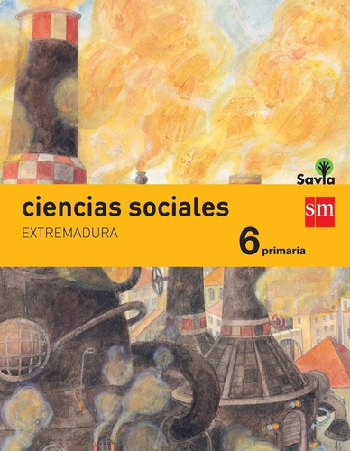 Ciencias sociales. 6 Primaria. Savia. Extremadura, de Equipo de Educación Primaria de Ediciones SM,. Editorial EDICIONES SM, tapa blanda en español