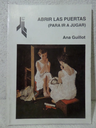 Abrir Las Puertas Para Ir A Jugar, Ana Guillot,1997