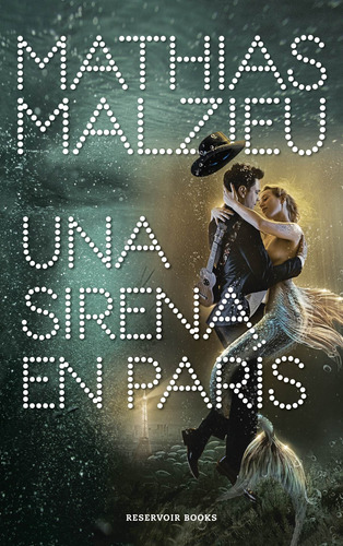 Una sirena en París, de Malzieu, Mathias. Serie Reservoir Books Editorial Reservoir Books, tapa blanda en español, 2020