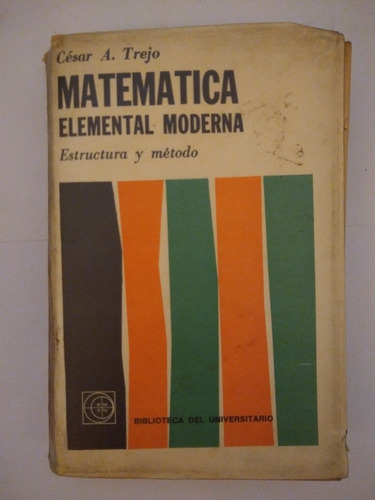 Matemática Elemental Y Moderna, Estructura Y Metodo