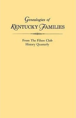 Genealogies Of Kentucky Families, From The Filson Club Hi...